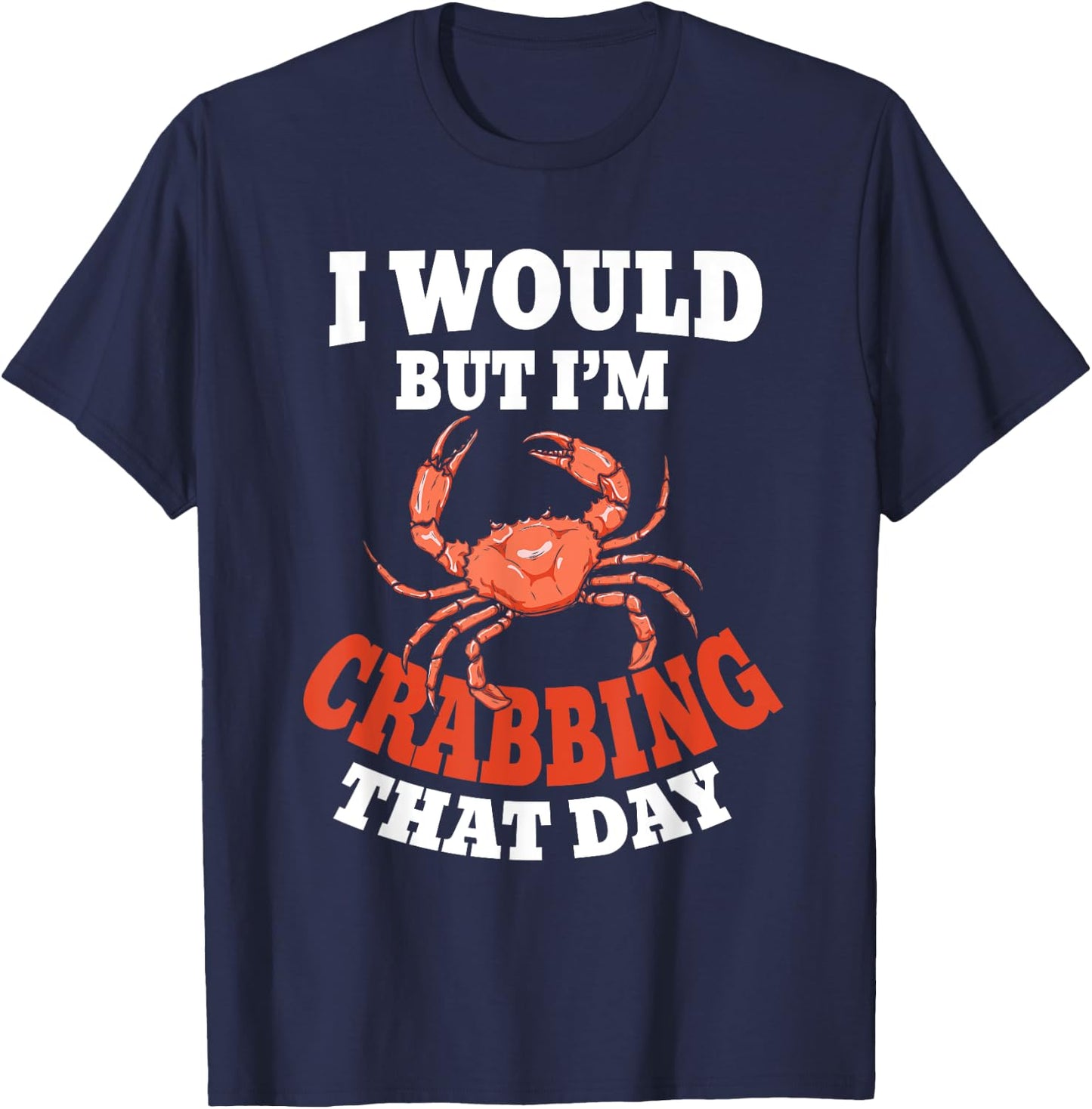 Crabber Funny Crab Lover Crabbing T-Shirt - T-Shirt | Navy