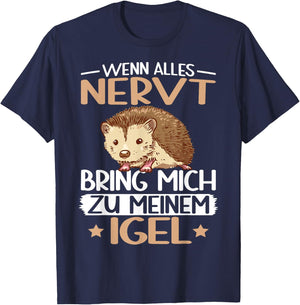 with German Text "Wenn alles nervt bring mich zu mein Hedgehog Hedgehog Lover", black, s T-Shirt - T-Shirt | Navy