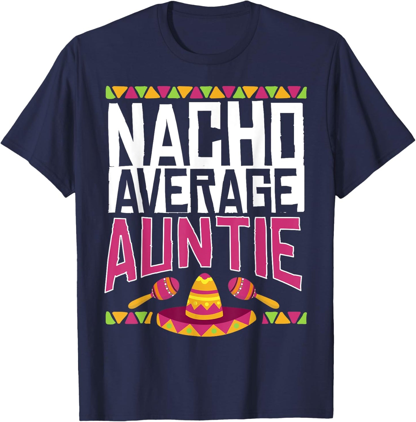 Not Average Auntie Nacho Average Gift T-Shirt - T-Shirt | Navy