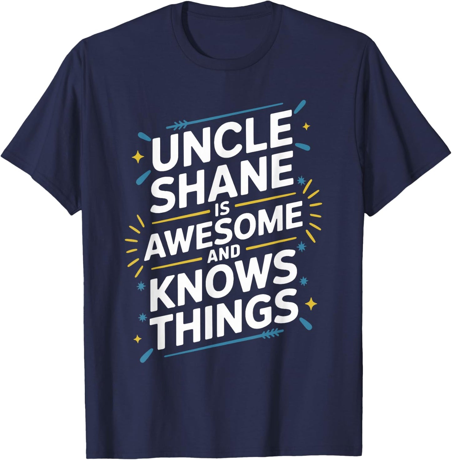 Uncle SHANE Is Awesome And Knows Things SHANE T-Shirt - T-Shirt | Navy