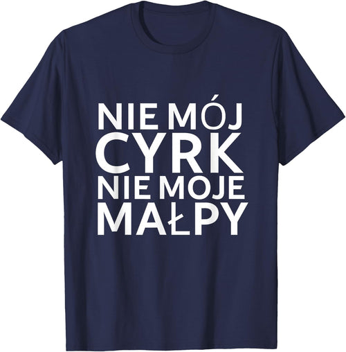 Lustiger Polnischer Spruch "Nie mój cyrk nie moje malpy"