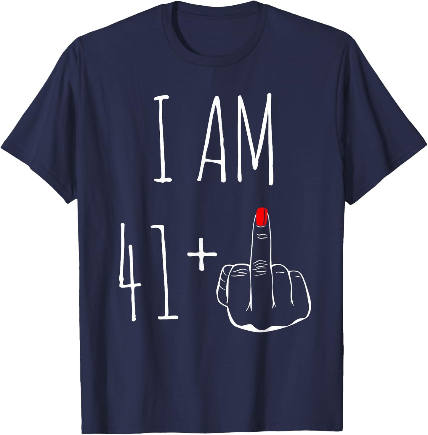 I Am 41 Plus 1 Middle Finger 42nd Birthday , black, S T-Shirt - T-Shirt | Navy
