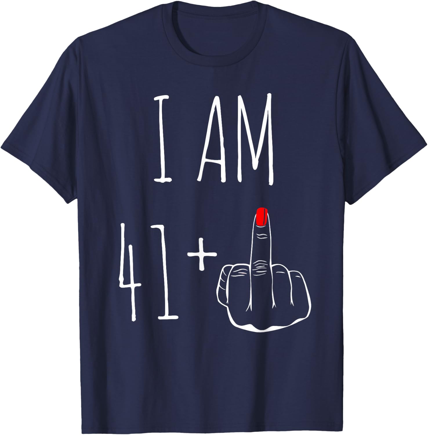 I Am 41 Plus 1 Middle Finger 42nd Birthday , black, S T-Shirt - T-Shirt | Navy