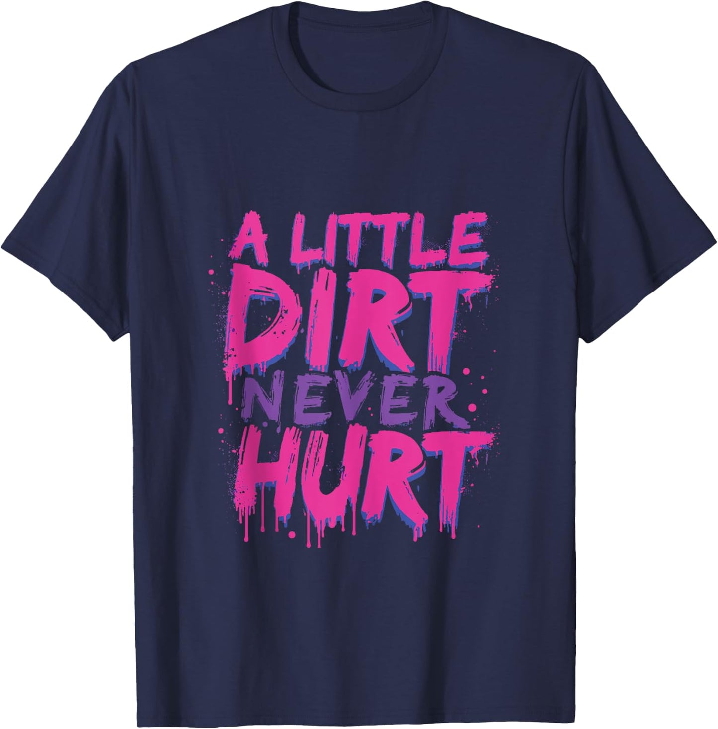 A Little Dirt Never Hurt v3 Mudder Trail Running and Mudding T-Shirt - T-Shirt | Navy