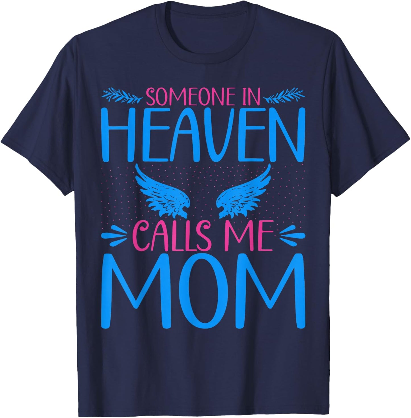 Someone in Heaven Calls Me Mama Angel Wings Heaven Angel Mom T-Shirt - T-Shirt | Navy