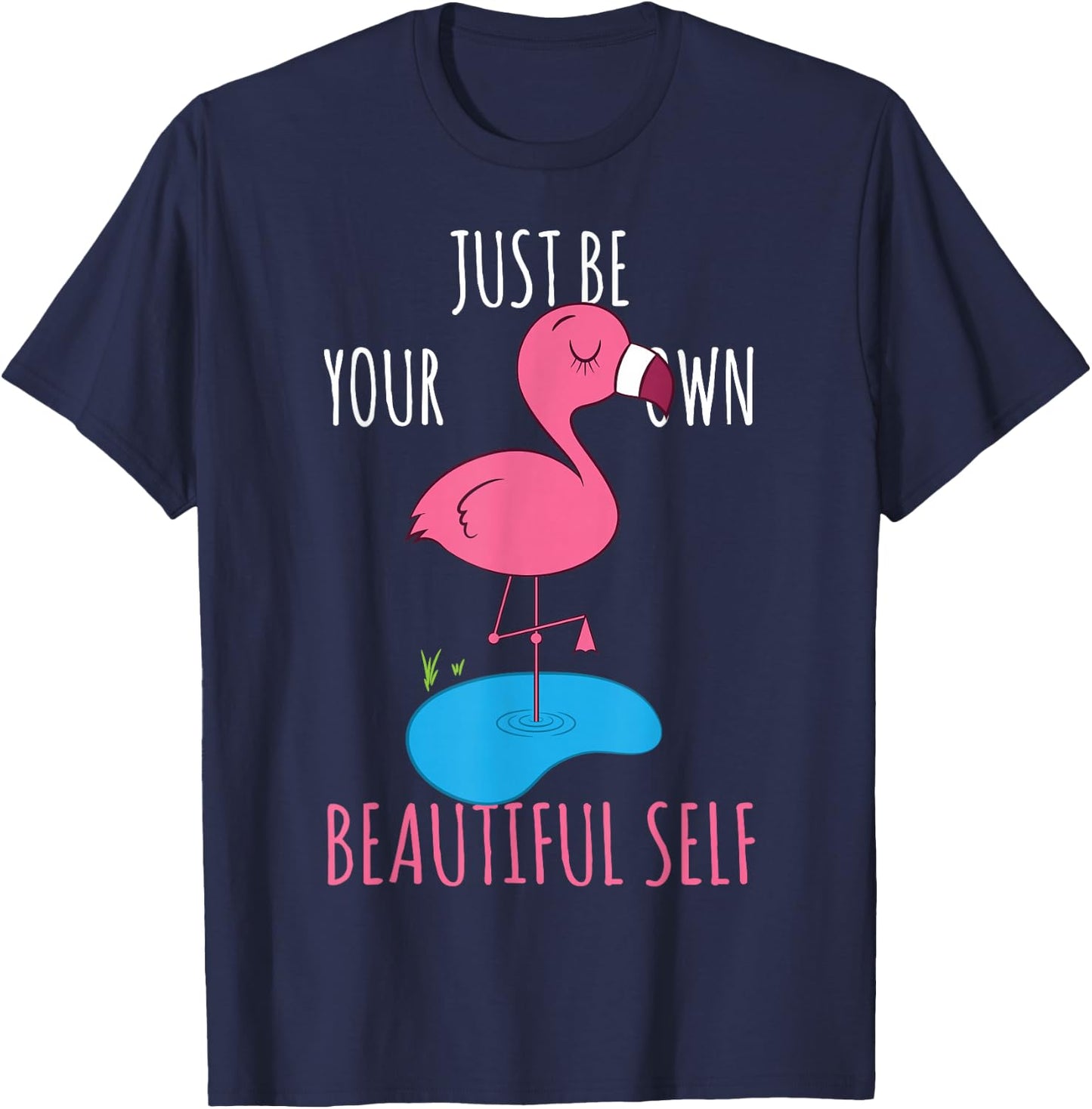 Just Be Your Own Beautiful Self Pink Flamingo T-Shirt - T-Shirt | Navy