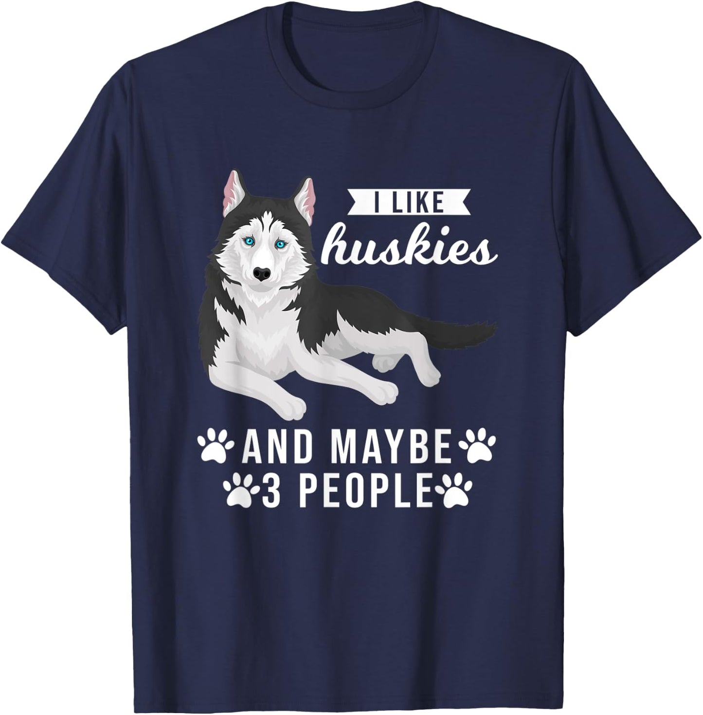 I like huskies and maybe 3 people Pets T-Shirt - T-Shirt | Navy