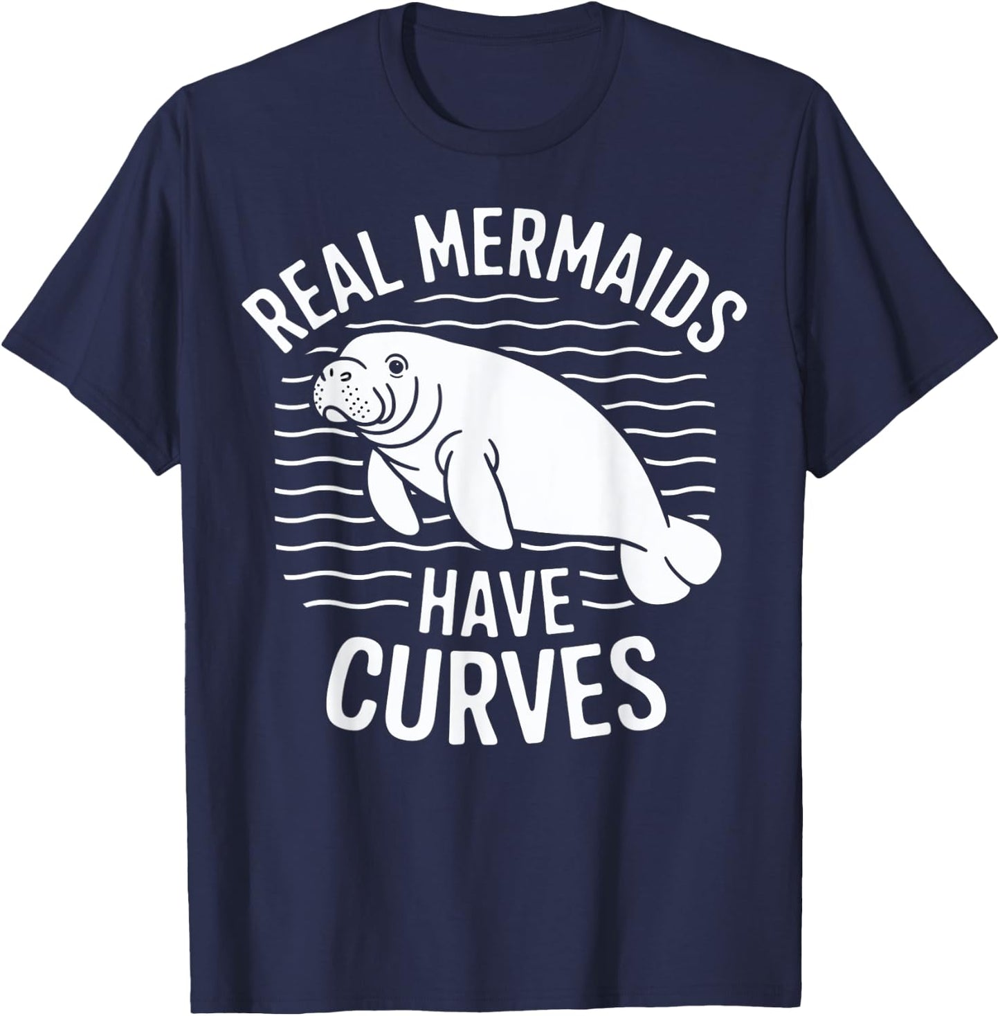 Real Mermaids Have Curves Manatee Art T-Shirt - T-Shirt | Navy