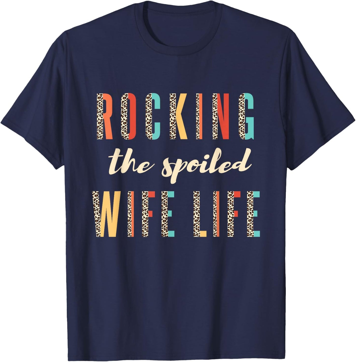 Fiancée Wife Rocking The Spoiled Wife Life Leopard T-Shirt - T-Shirt | Navy
