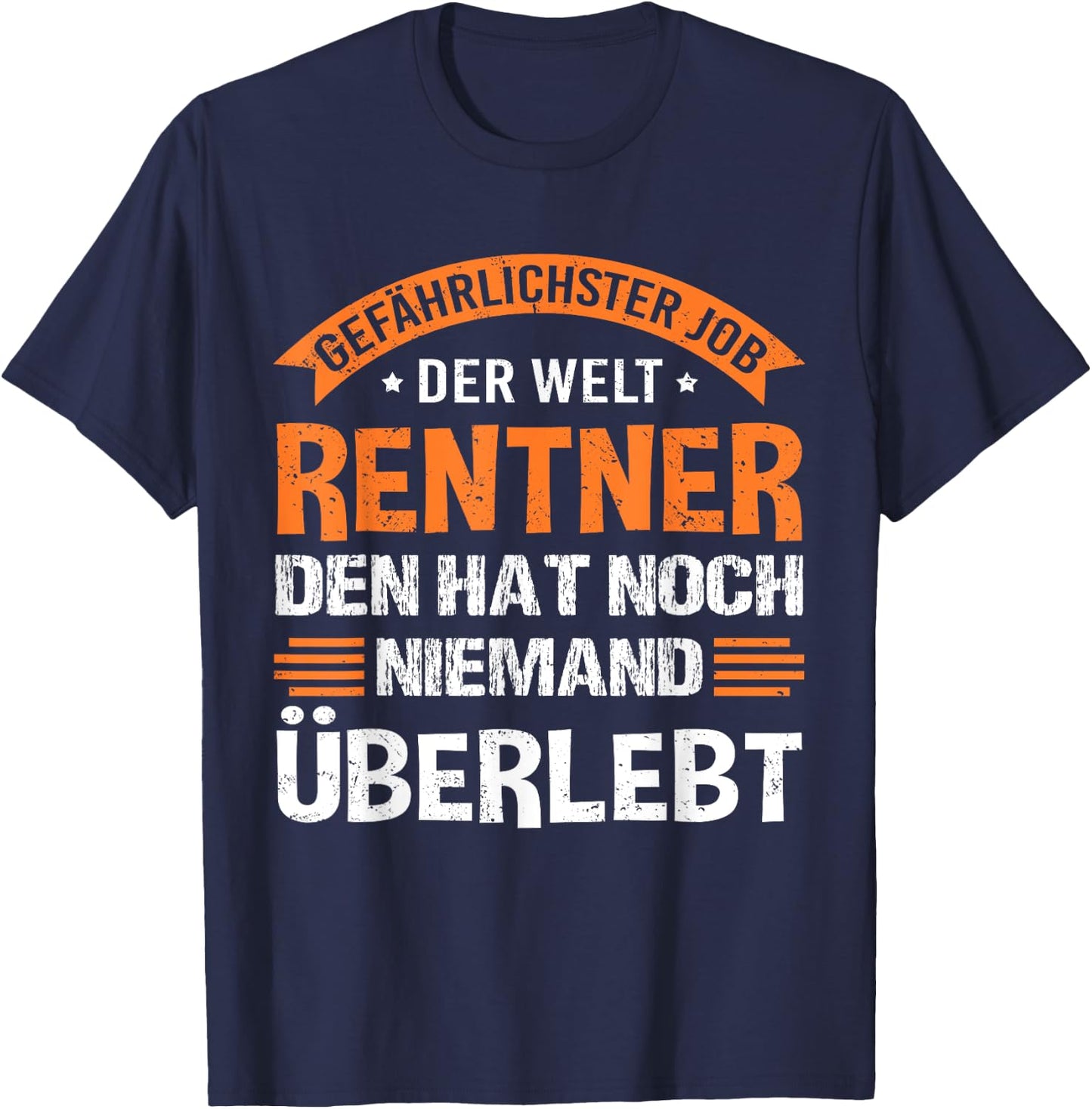 Gefährlichster Job Rentner den hat noch niemand überlebt T-Shirt - T-Shirt | Navy