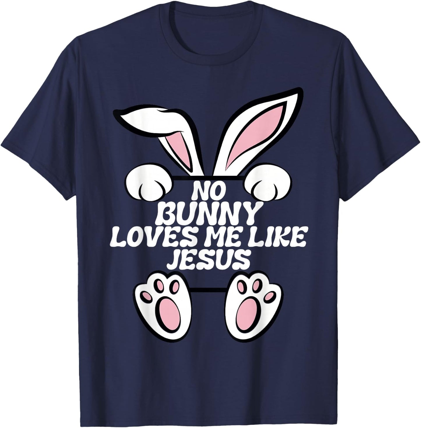 No Rabbit Loves Me Like Jesus Easter Bunny Ears Fun Religious T-Shirt - T-Shirt | Navy