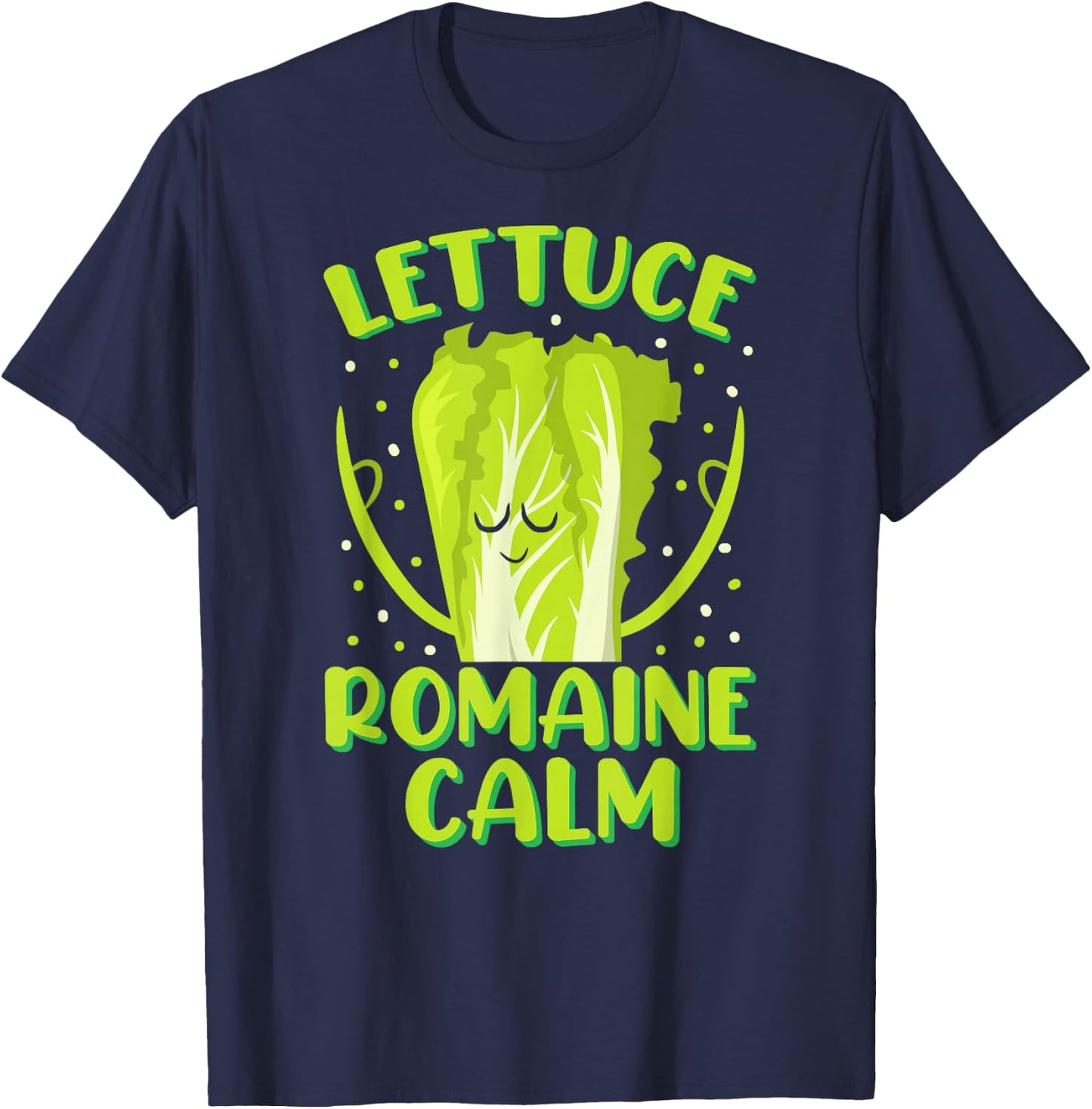 Lettuce Romaine Calm Mindfulness Vegan Yoga Lover Yogi Joke T-Shirt - T-Shirt | Navy