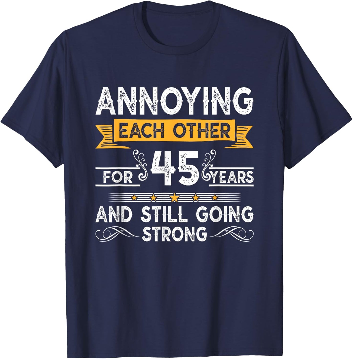 Annoying Each Other For 45th Years 45 Wedding Anniversary T-Shirt - T-Shirt | Navy