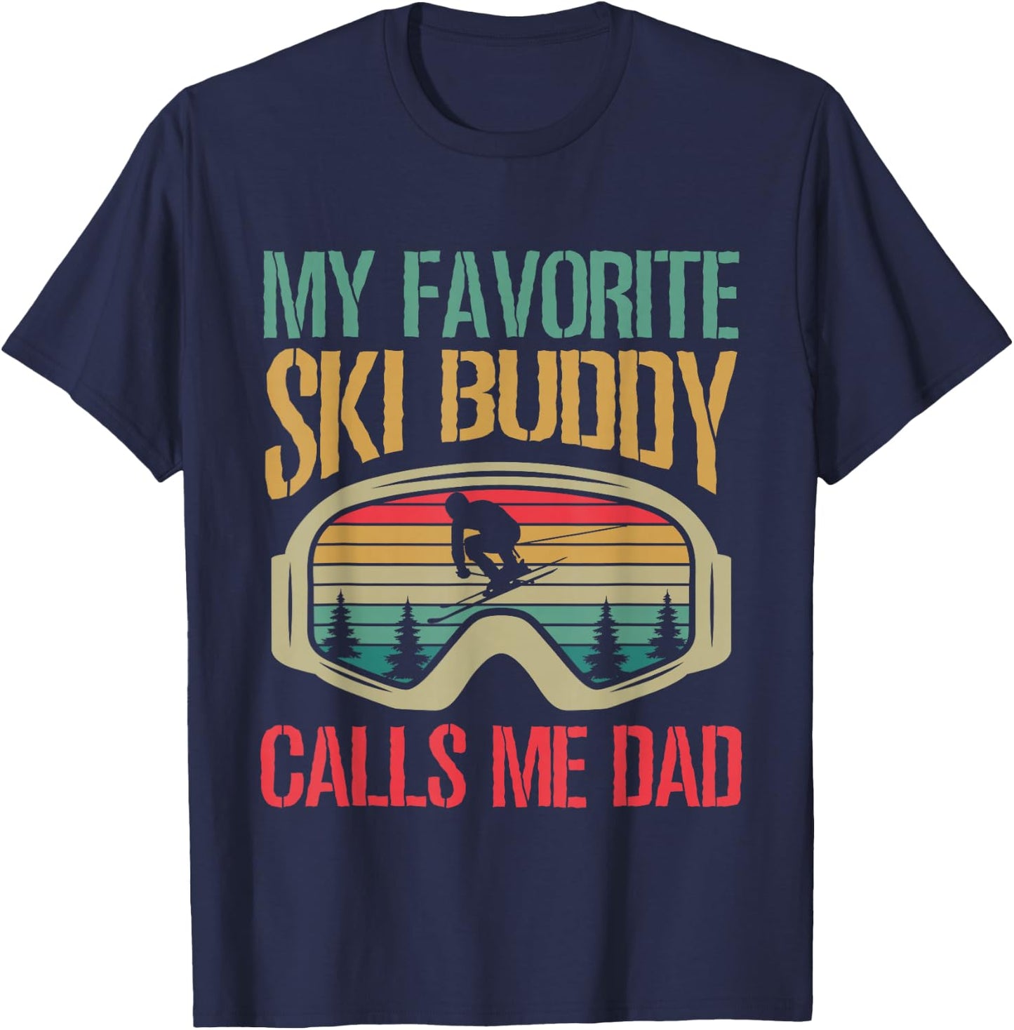 My Favorite Ski Buddy Calls Me Dad Skiing Dad T-Shirt - T-Shirt | Navy