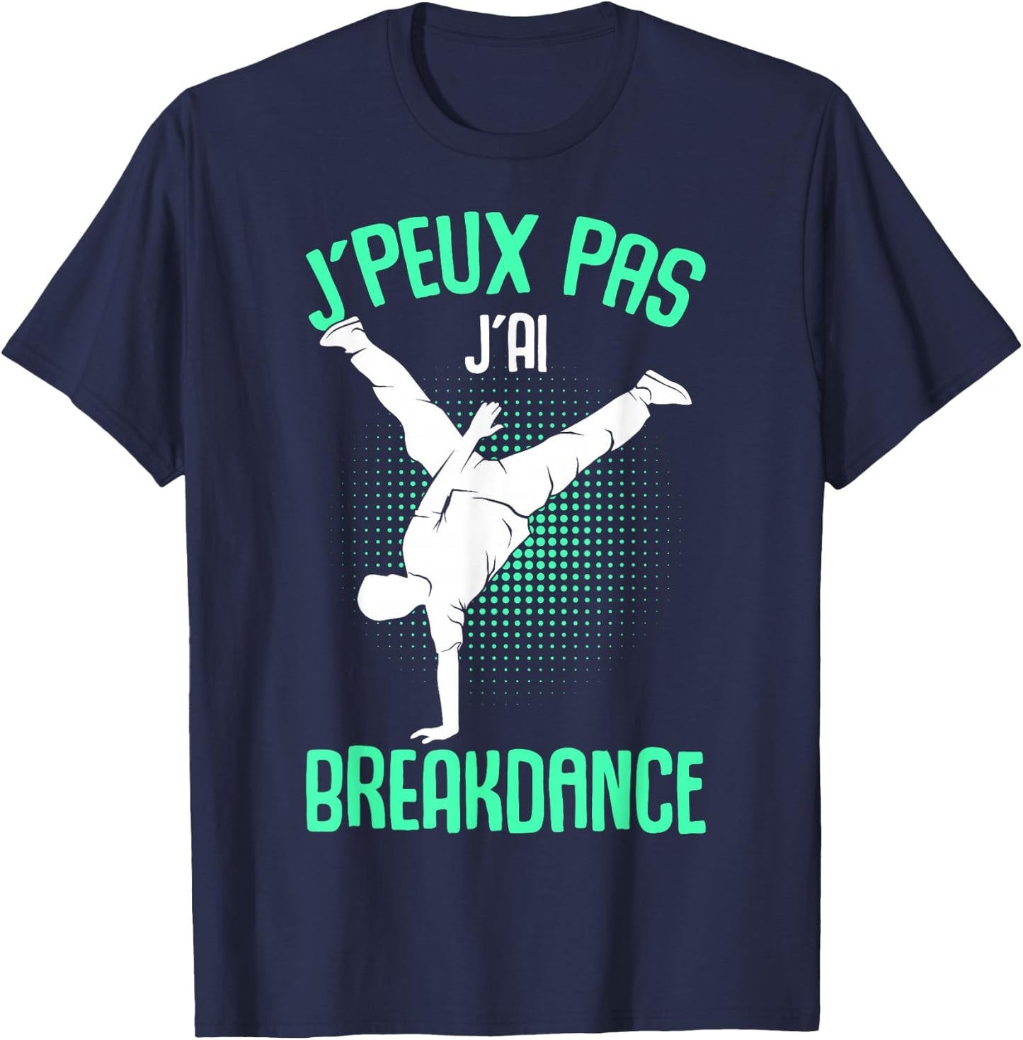 Je Peux Pas J'ai Breakdance Child Boy Man , Black, S T-Shirt - T-Shirt | Navy
