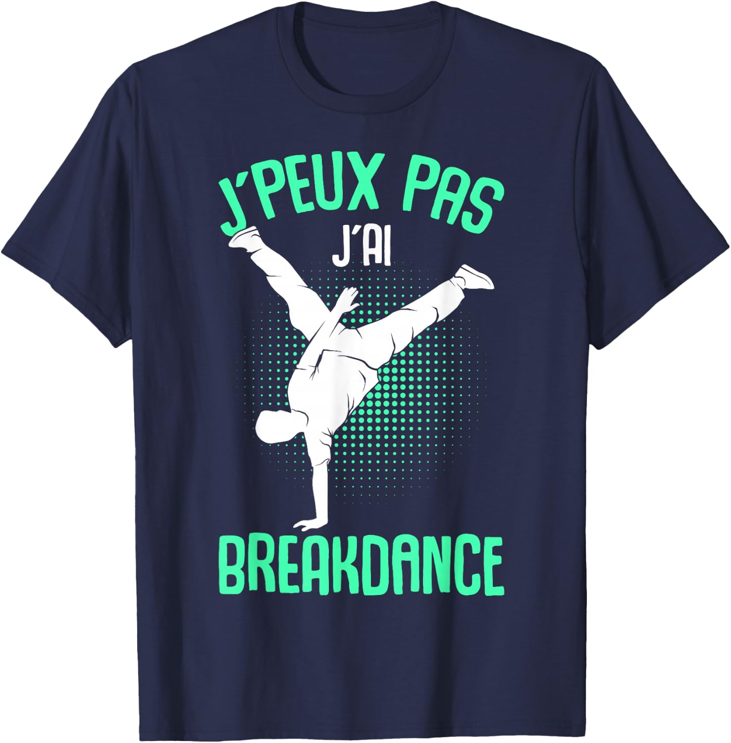 Je Peux Pas J'ai Breakdance Child Boy Man , Black, S T-Shirt - T-Shirt | Navy