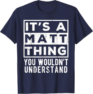 Its a Matt Thing You Wouldn't Understand Funny Name Quote T-Shirt - T-Shirt | Navy
