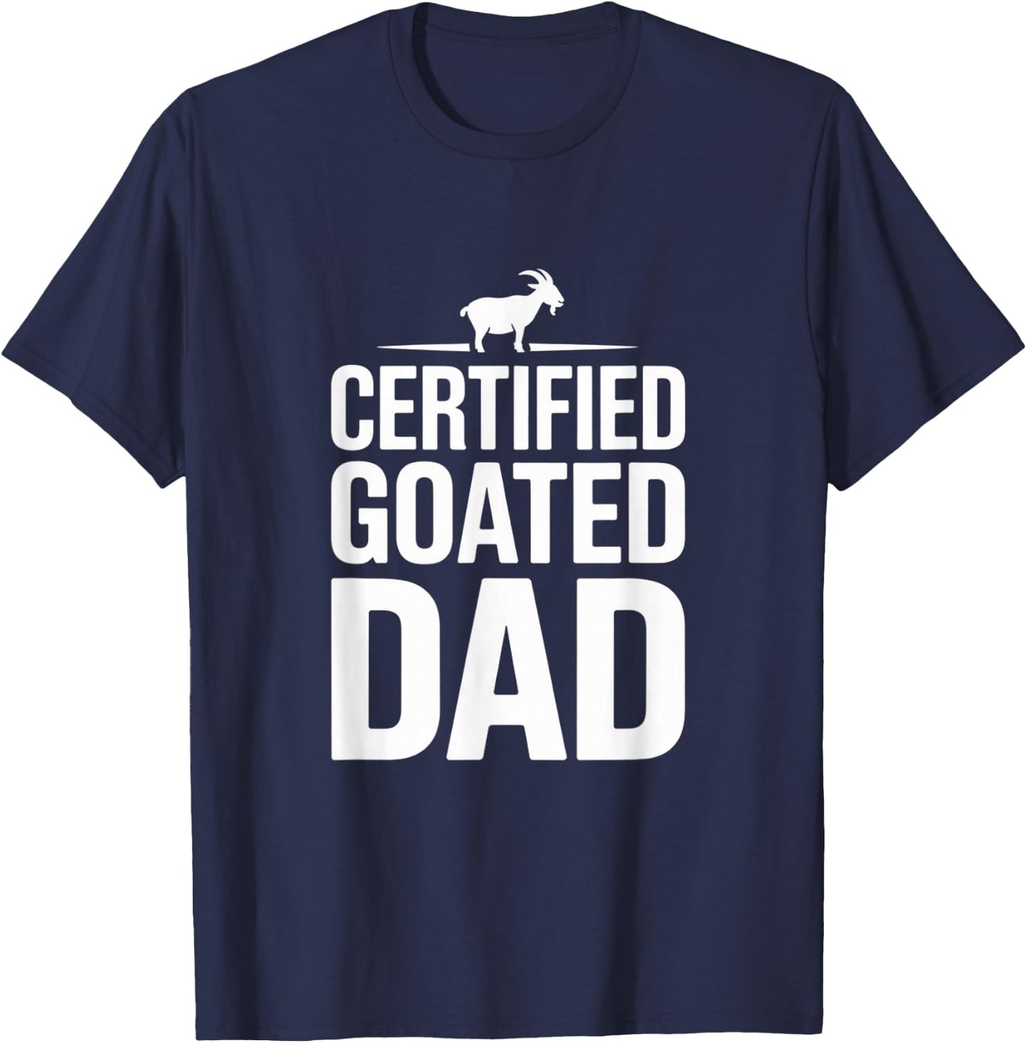 Certified Goated Dad Funny Fathers Day 2025 Gag T-Shirt - T-Shirt | Navy