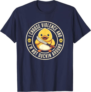I choose violence, and I'm not duckin around funny Duck T-Shirt - T-Shirt | Navy