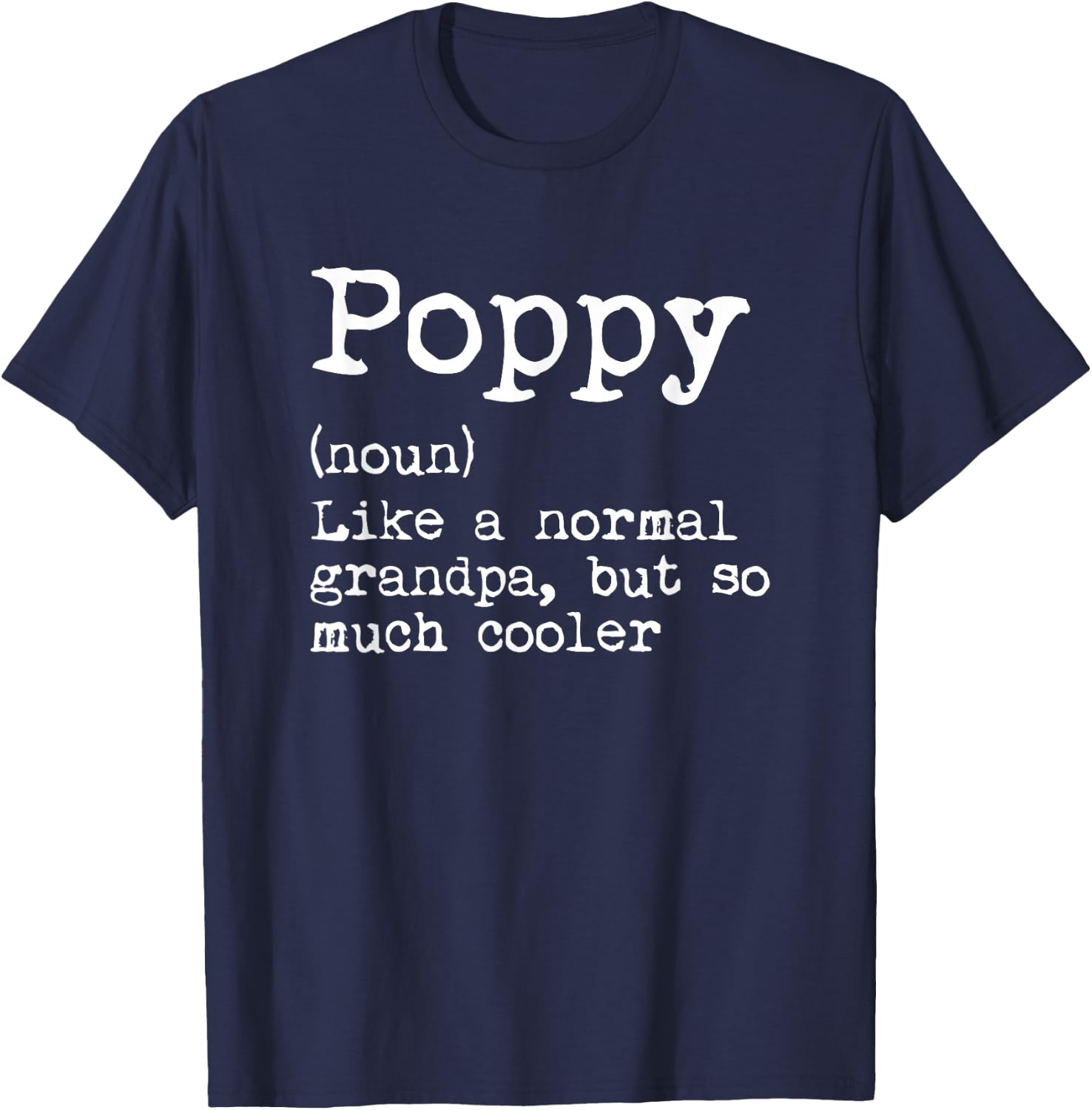 Poppy Definition Noun Like A Grandpa But Much Cooler T-Shirt - T-Shirt | Navy