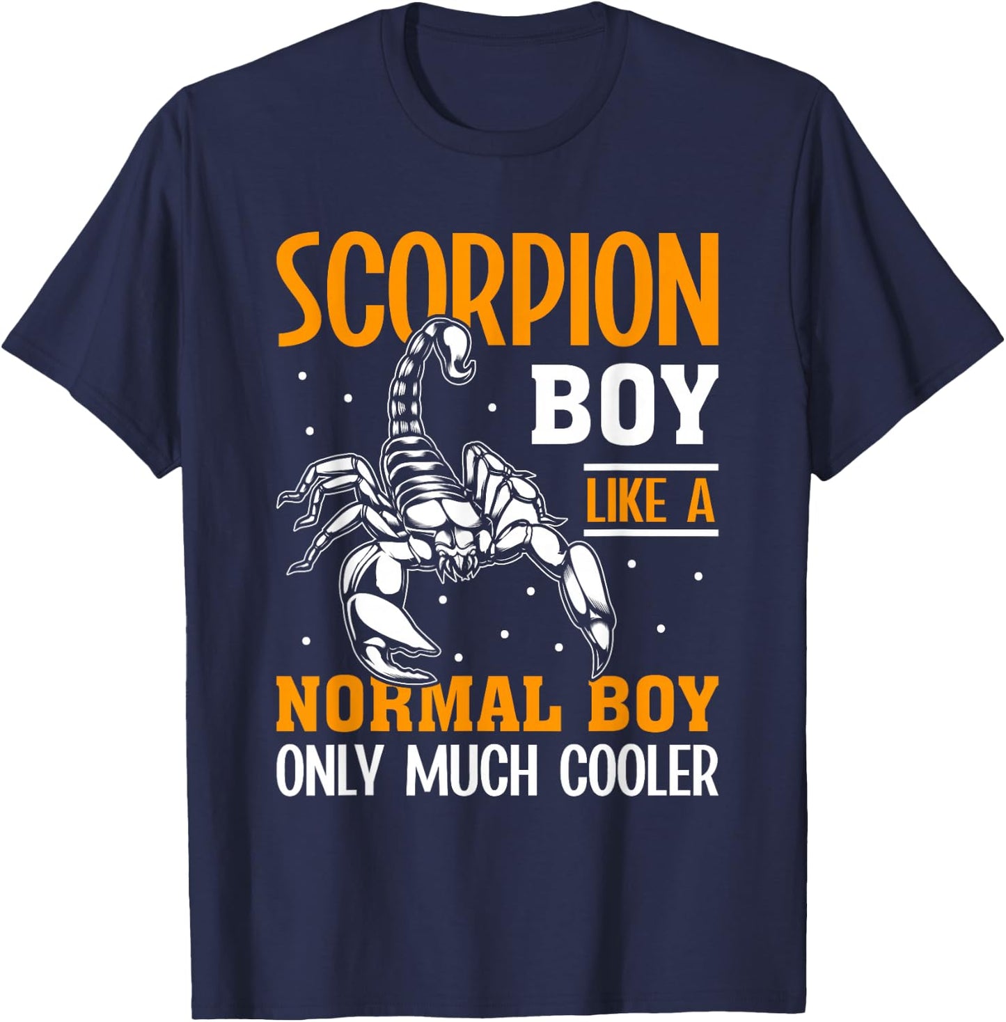 Scorpion Boy Like A Normal Boy Only Much Cooler I Scorpion T-Shirt - T-Shirt | Navy