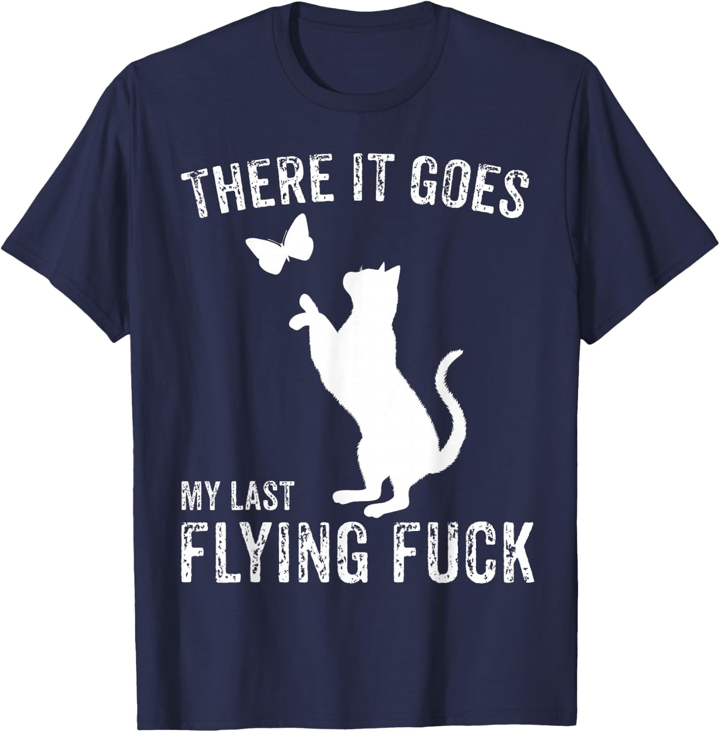 There It Goes My Last Flying Fuck Funny Sarcastic Cat Adult T-Shirt - T-Shirt | Navy