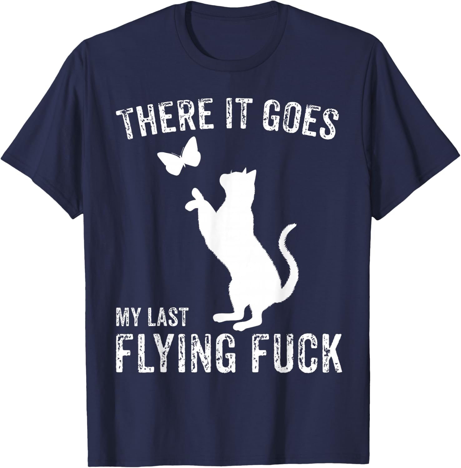 There It Goes My Last Flying Fuck Funny Sarcastic Cat Adult T-Shirt - T-Shirt | Navy