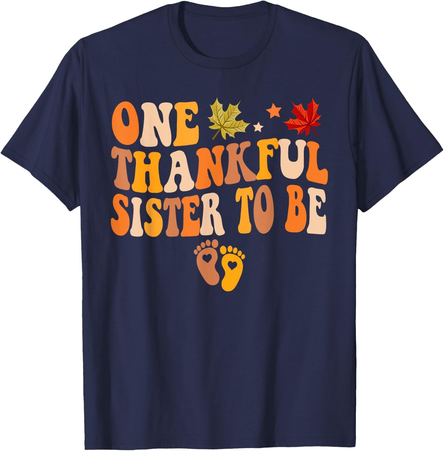 One Thankful Sister To Be Thanksgiving Baby Announcement T-Shirt - T-Shirt | Navy