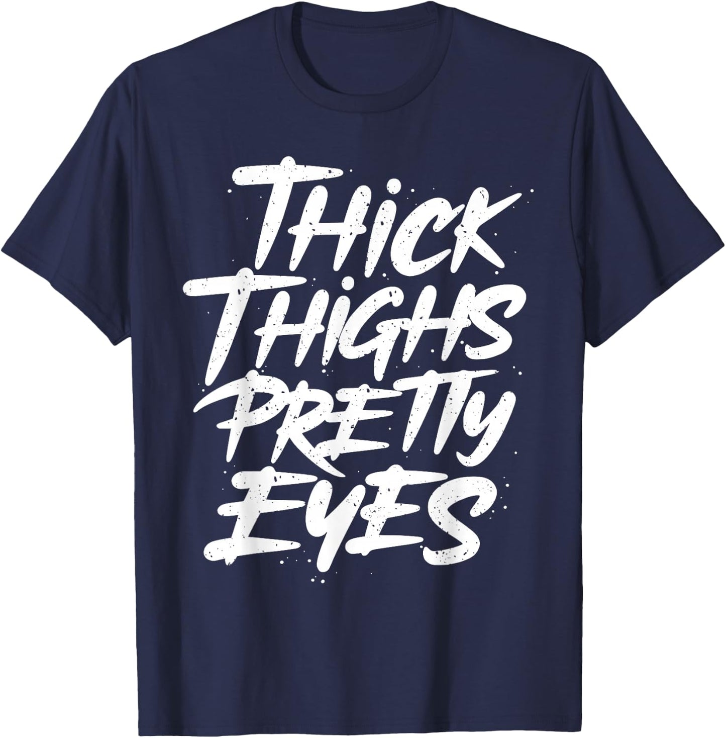 Thick Thighs Pretty Eyes - Big Girls Gym Fitness T-Shirt - T-Shirt | Navy
