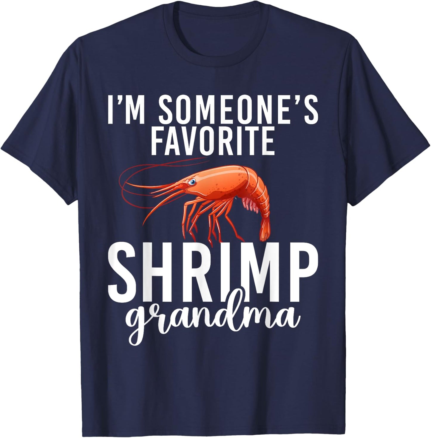 Im someones favorite Shrimp Grandma T-Shirt - T-Shirt | Navy