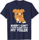 Sorry I Can't I Have Plans With My Toller T-Shirt - T-Shirt | Navy