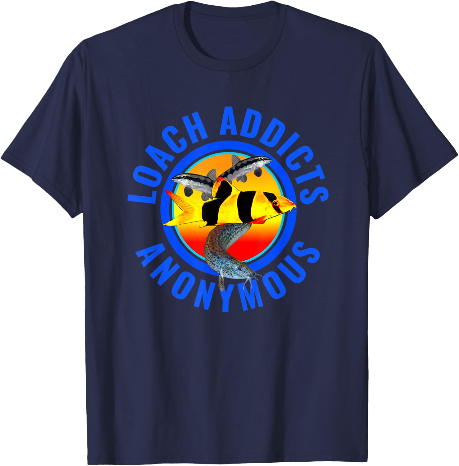 Loach Addicts Anonymous Dojo Clown Loaches Aquarium Fish T-Shirt - T-Shirt | Navy