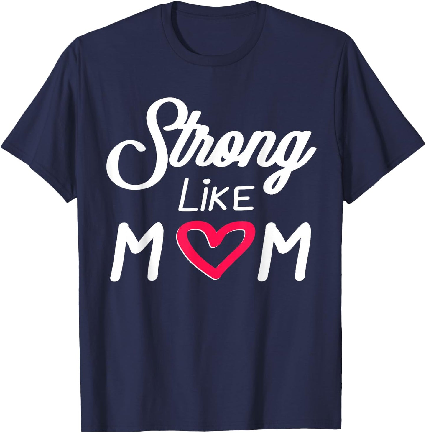 Empowering Mother's Day Strong Like Mom Love Mother Stepmom T-Shirt - T-Shirt | Navy