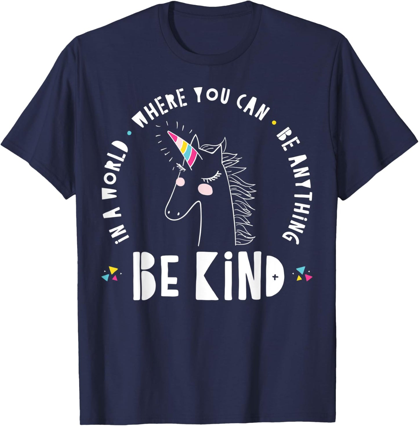 In A World Where You Can Be Anything Be Kind Rainbow Unicorn T-Shirt - T-Shirt | Navy