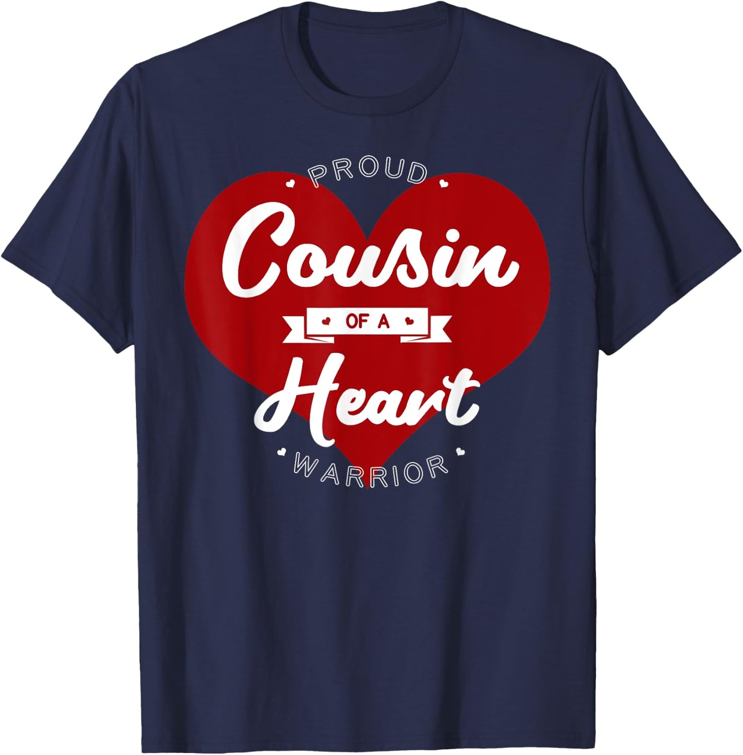 Proud Cousin Of A Heart Warrior CHD Surgery Transplant T-Shirt - T-Shirt | Navy