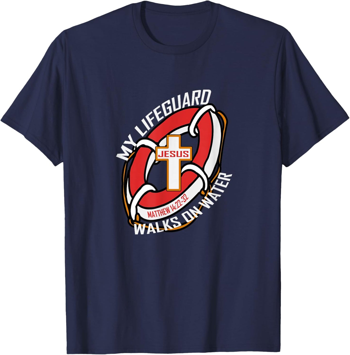 My Lifeguard Walks on Water Wear Jesus Christian T-Shirt - T-Shirt | Navy