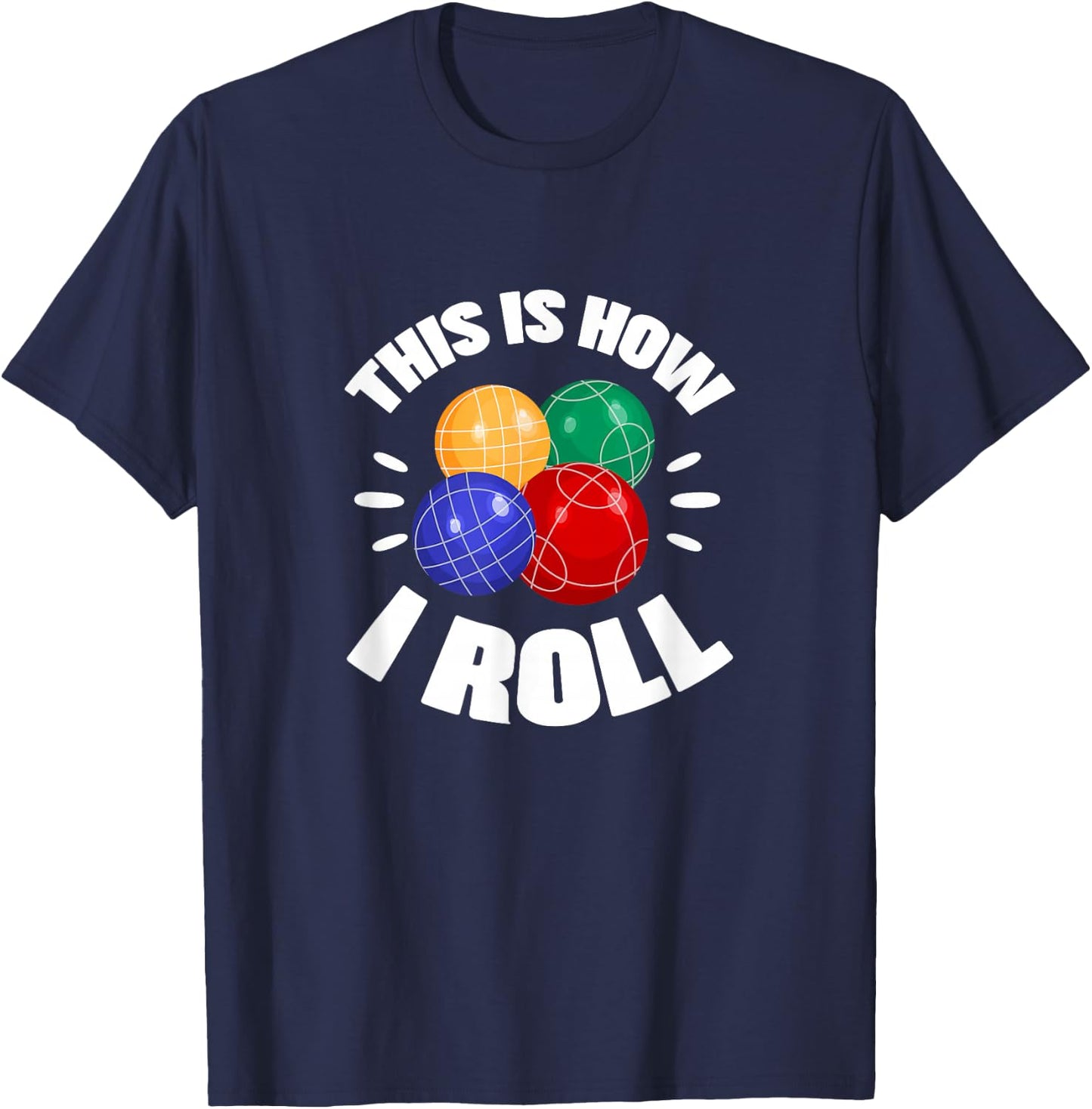 This Is How I Roll Bocce Ball Bocci Player Italian T-Shirt - T-Shirt | Navy