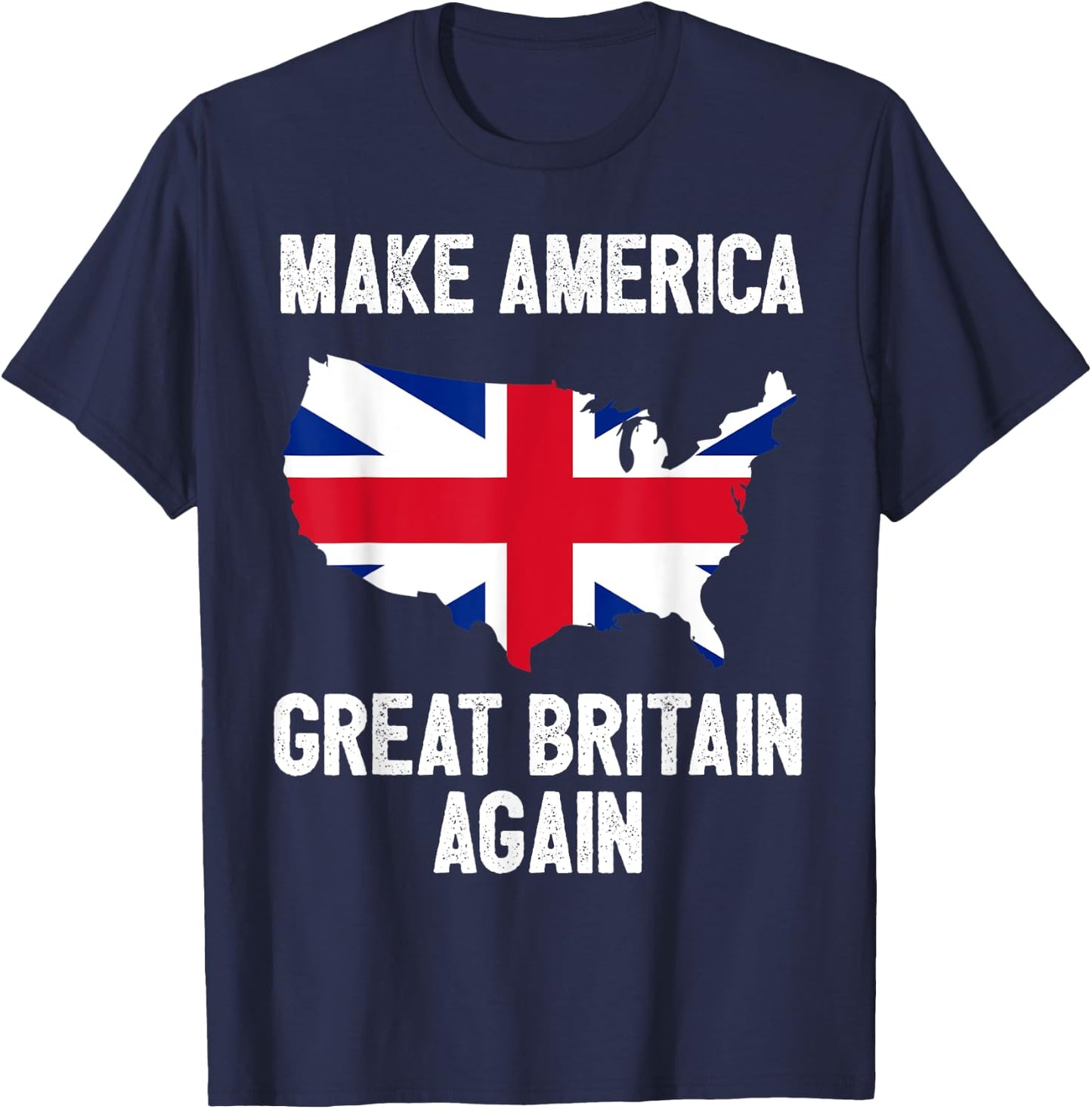 Make America Great Britain Again Shirt Funny Political Gift T-Shirt - T-Shirt | Navy