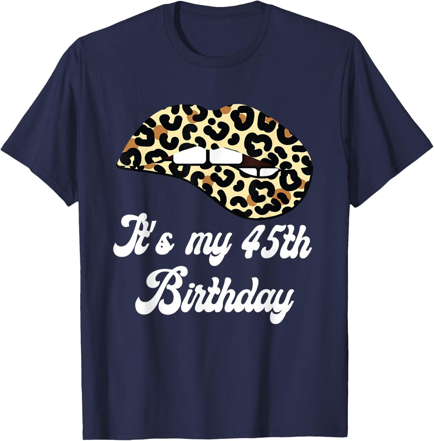 It's My 45th Birthday Leopard Print Lips Birthday T-Shirt - T-Shirt | Navy