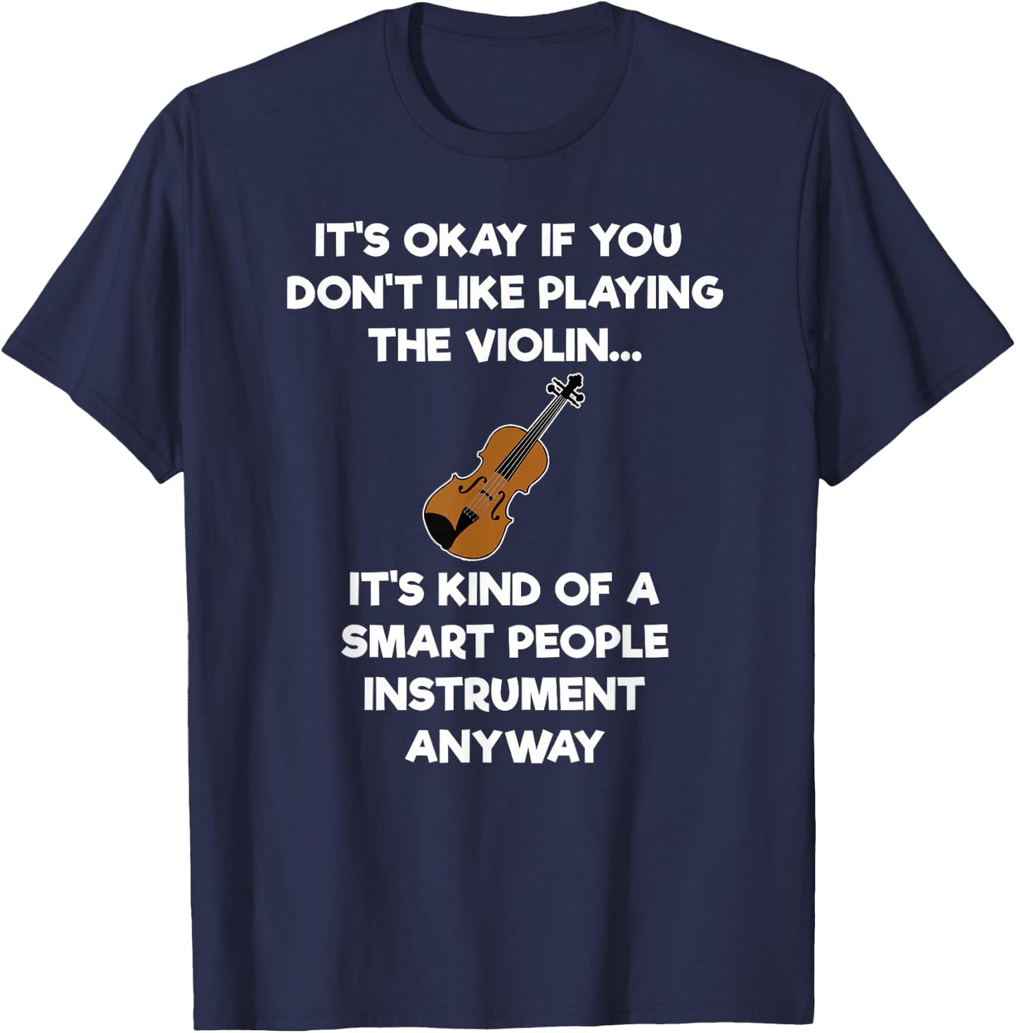 Violin - Funny Smart Violinist Violin Player T-Shirt - T-Shirt | Navy