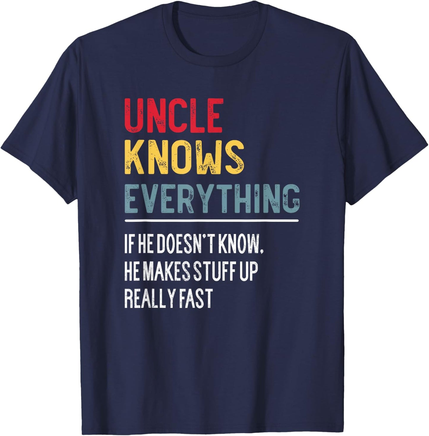 Funny Uncle Knows Everything Father's Day for Papa Grandpa T-Shirt - T-Shirt | Navy