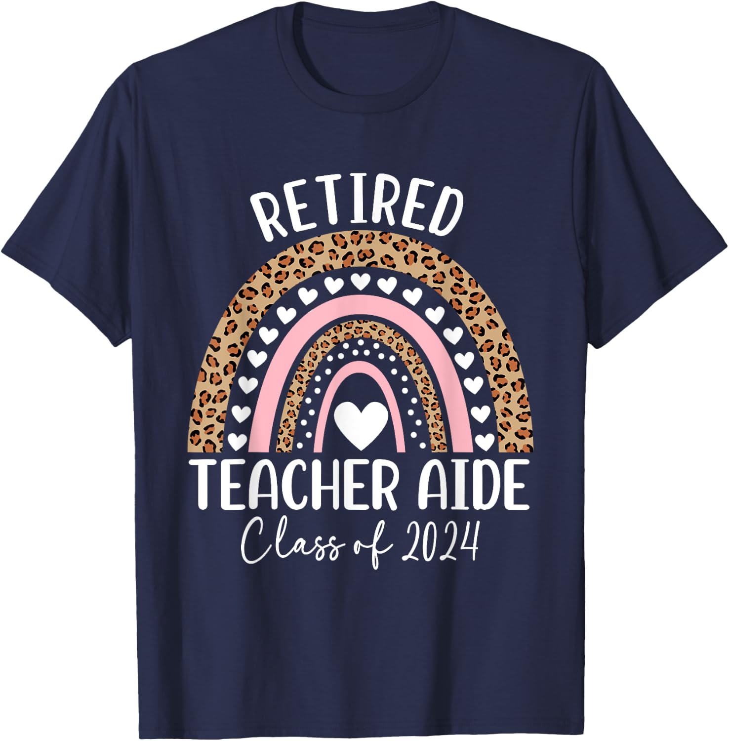 Retired Teacher's Aide Class Of 2024 Teacher Leopard Rainbow Women T-Shirt - T-Shirt | Navy