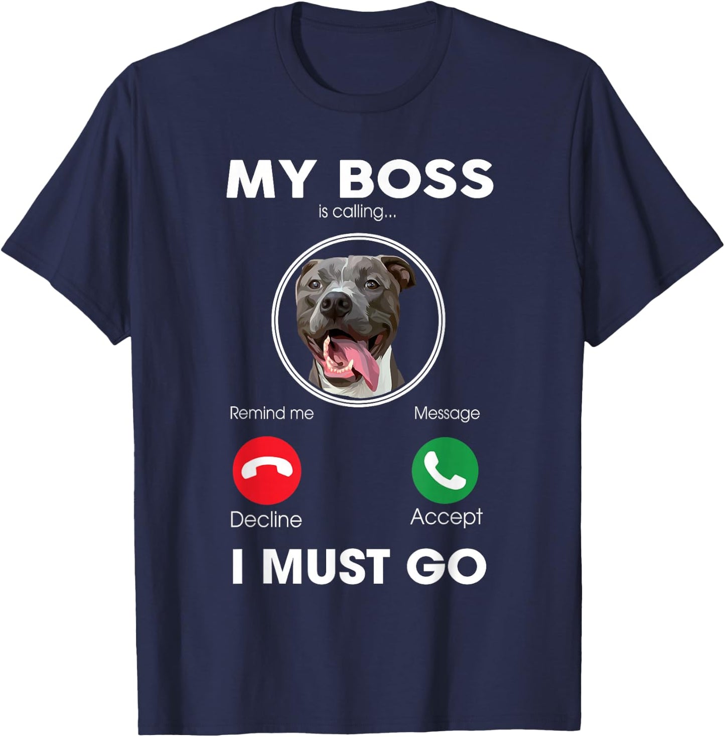 My Boss Is Calling I Must Go Funny Pitbull Dog Lover Women Girls Kids T-Shirt - T-Shirt | Navy
