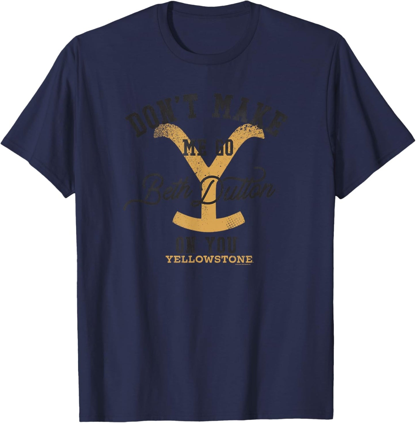 Yellowstone Don't Make Me Go Beth Dutton On You Distressed , gray T-Shirt - T-Shirt | Navy