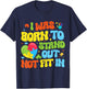 I Was Born To Stand Out Not Fit In Motivational Autism Aware T-Shirt - T-Shirt | Navy