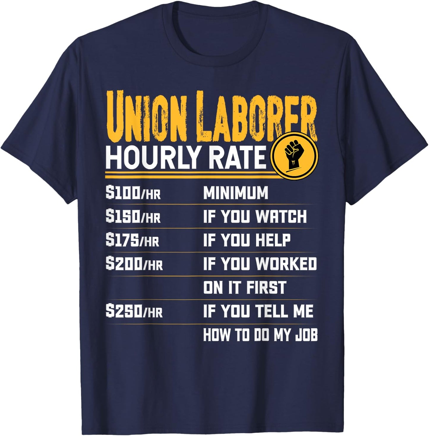 Union Laborer Hourly Rate - Funny Union Employee Worker T-Shirt - T-Shirt | Navy