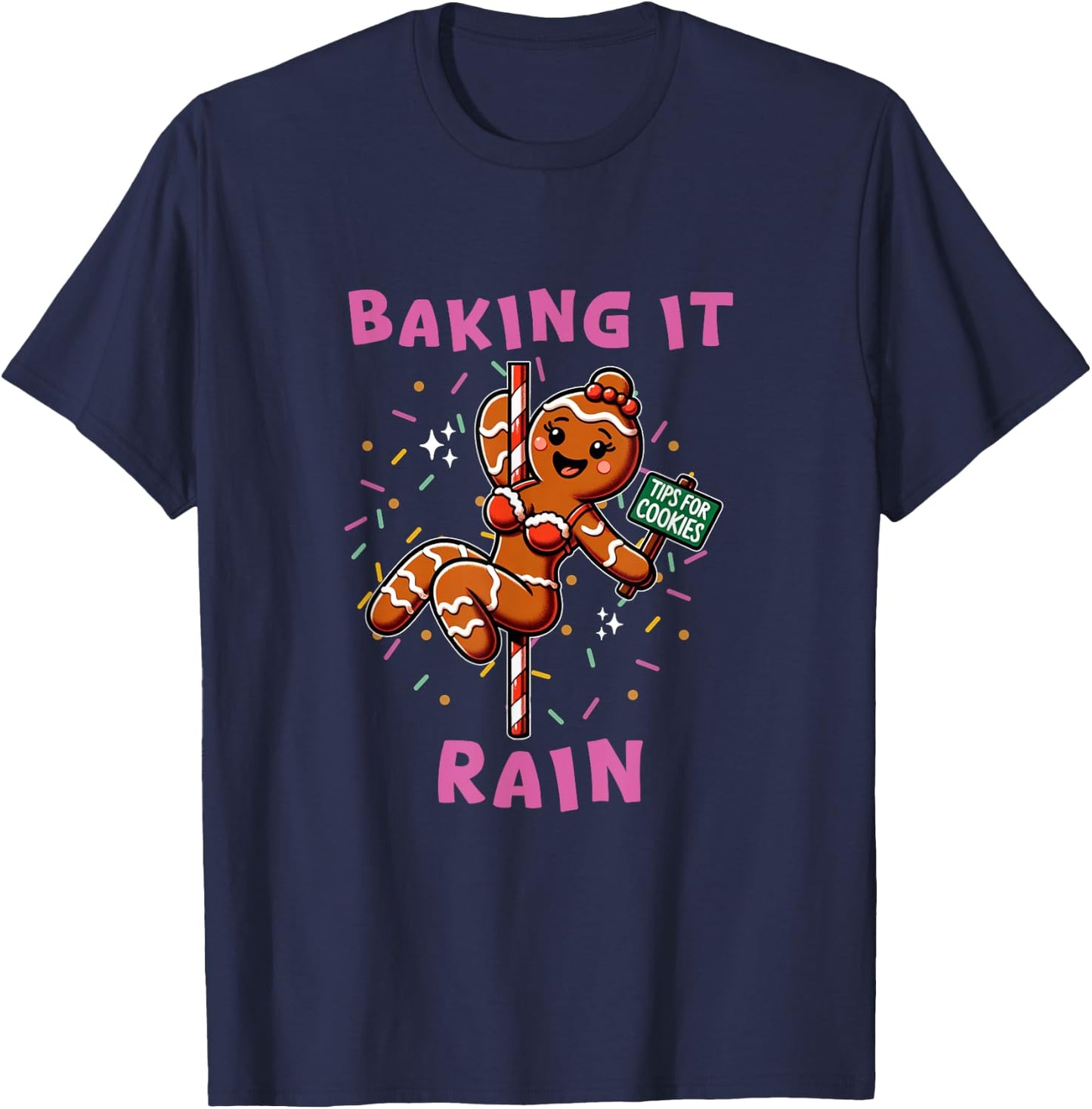 Baking It Rain Funny Holiday Gingerbread Stripper Pole T-Shirt - T-Shirt | Navy