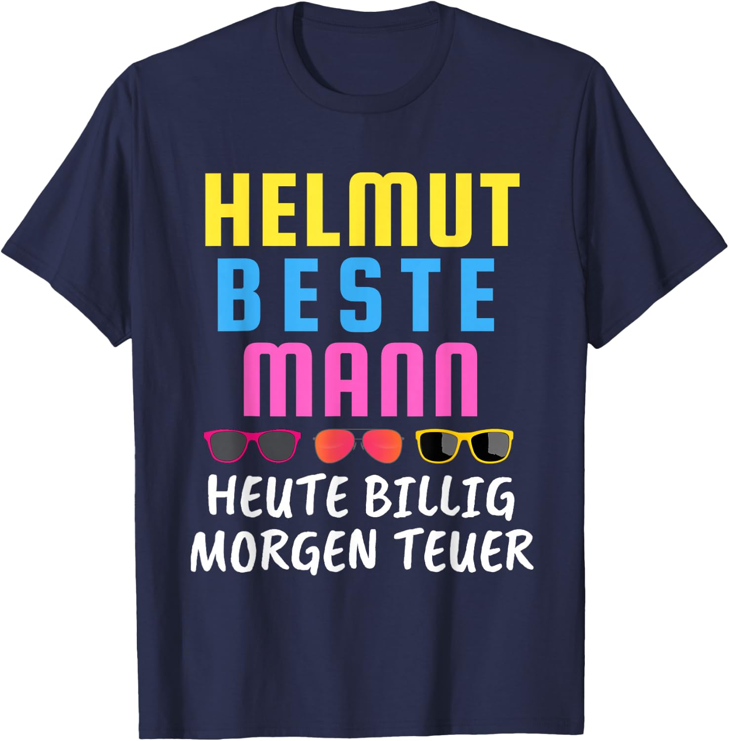 with Helmut Beste Mann Heute Billig Morgen Teuer Mallorca Malle, black T-Shirt - T-Shirt | Navy