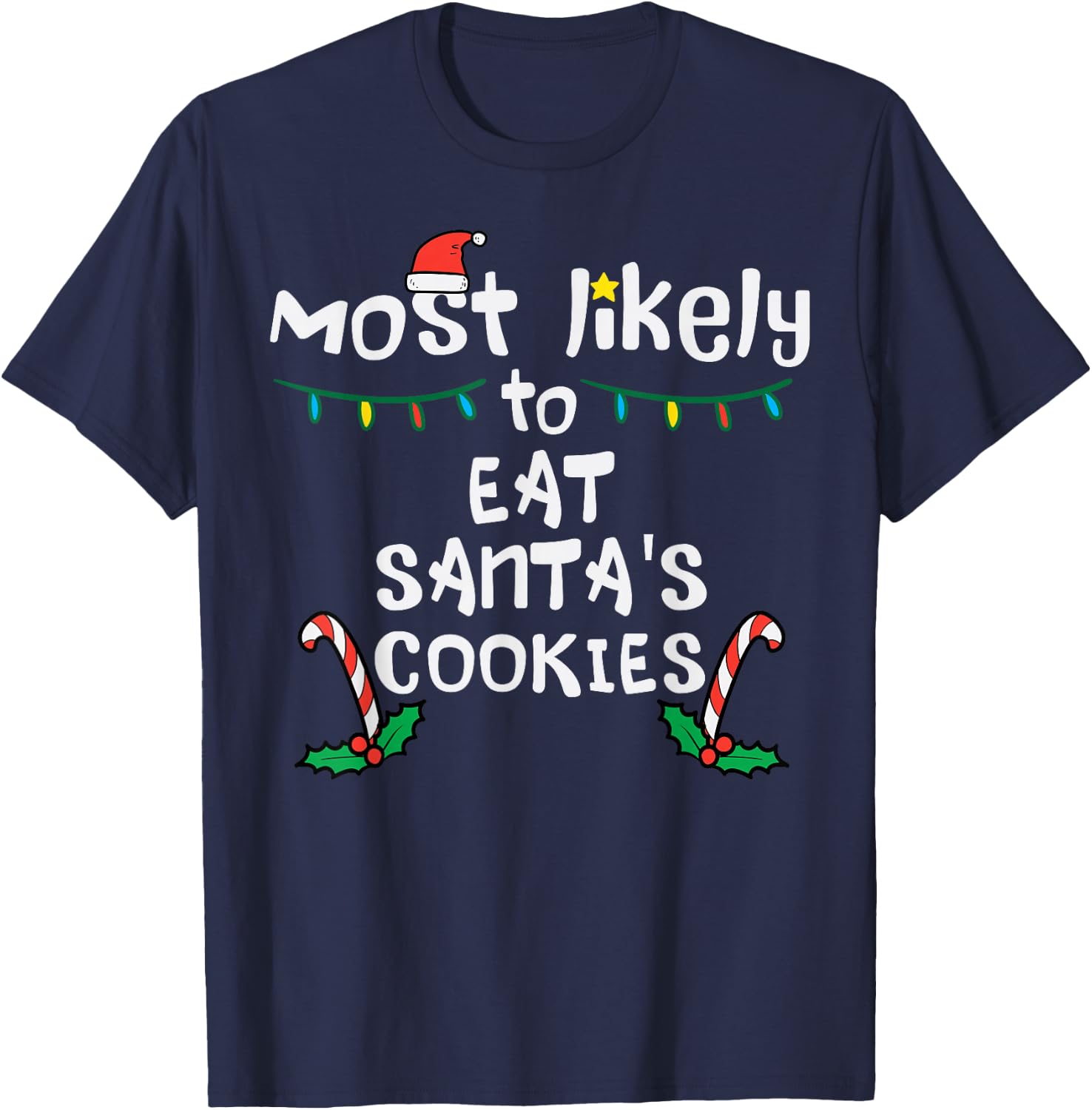 Most Likely Eat Santas Cookie Christmas Xmas Family Matching T-Shirt - T-Shirt | Navy