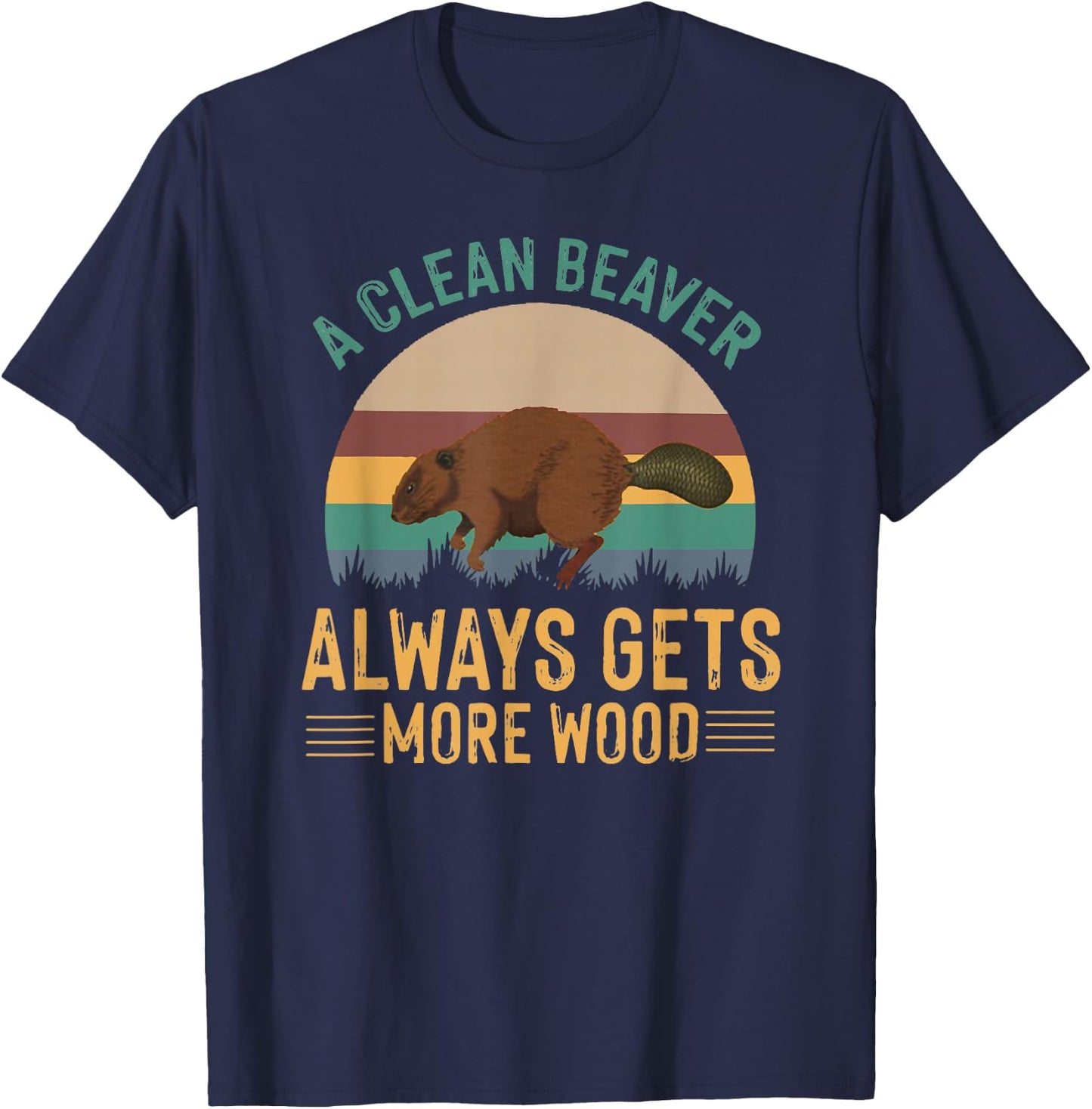 A Clean Beaver Always Gets More Wood Funny Adult Joke Men T-Shirt - T-Shirt | Navy